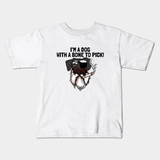 I'm a dog with a bone to pick Kids T-Shirt